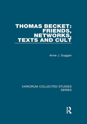 Thomas Becket: Friends, Networks, Texts and Cult - Anne J. Duggan