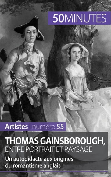 Thomas Gainsborough, entre portrait et paysage - Thomas Jacquemin - Stéphanie Reynders - 50Minutes