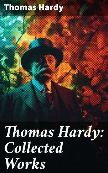 Thomas Hardy: Collected Works - Hardy Thomas