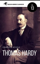 Thomas Hardy: The Complete Novels [Classics Authors Vol: 13] (Black Horse Classics)