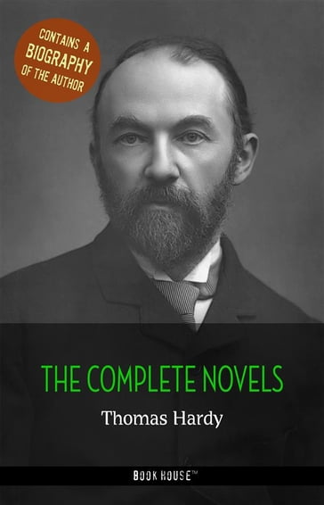 Thomas Hardy: The Complete Novels + A Biography of the Author - Hardy Thomas