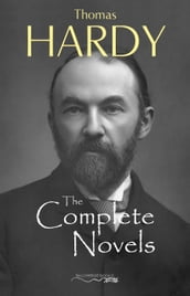 Thomas Hardy: The Complete Novels - Far From The Madding Crowd, The Return of the Native, The Mayor of Casterbridge, Tess of the d Urbervilles, Jude the Obscure and much more..