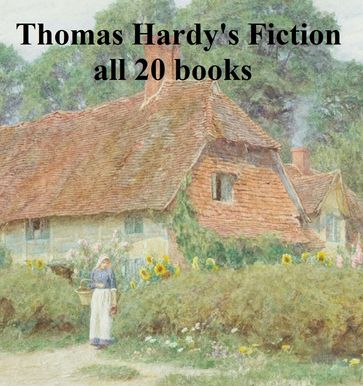 Thomas Hardy's Fiction, all 20 books in a single file - Hardy Thomas