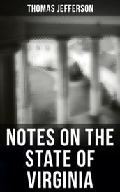 Thomas Jefferson: Notes on the State of Virginia