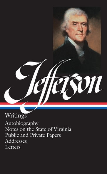 Thomas Jefferson: Writings (LOA #17) - Thomas Jefferson