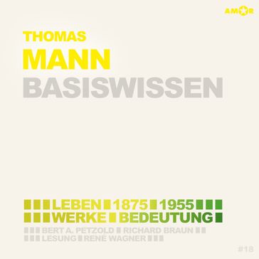 Thomas Mann (1875-1955) - Leben, Werk, Bedeutung - Basiswissen (Ungekürzt) - Bert Alexander Petzold