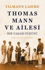 Thomas Mann ve Ailesi - Bir Yaam Öyküsü