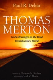 Thomas Merton: God s Messenger on the Road towards a New World