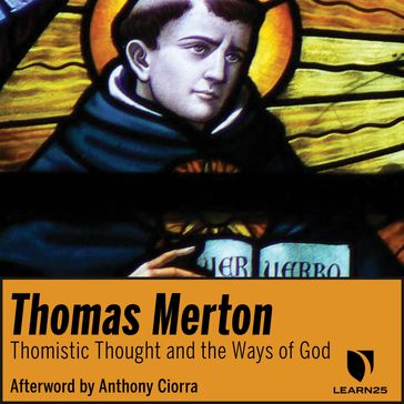 Thomas Merton on Thomistic Thought and the Ways of God - Thomas Merton