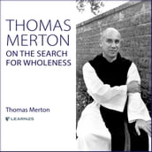 Thomas Merton on the Search for Wholeness