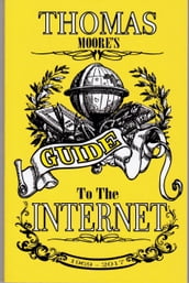 Thomas Moore s Guide To The Internet