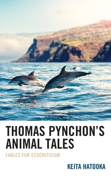 Thomas Pynchon's Animal Tales - Keita Hatooka