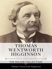 Thomas Wentworth Higginson The Major Collection