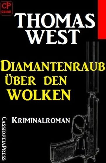 Thomas West Kriminalroman: Diamantenraub über den Wolken - Thomas West