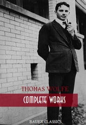 Thomas Wolfe: Complete Works