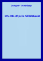 Thor e Loki e le pietre dell arcobaleno