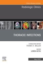 Thoracic Infections, An Issue of Radiologic Clinics of North America, E-Book
