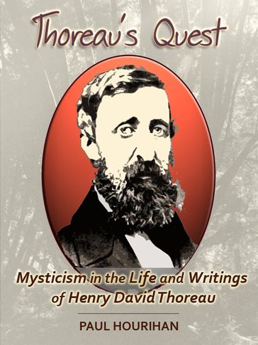 Thoreau's Quest: Mysticism In the Life and Writings of Henry David Thoreau - Paul Hourihan