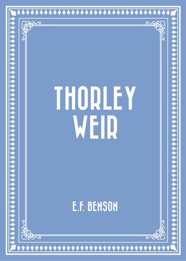 Thorley Weir - E.F. Benson