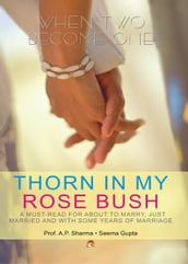 Thorn in my Rose Bush - A must-read for about to marry, just married and with some years of marriage