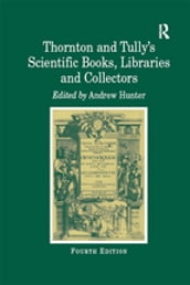 Thornton and Tully s Scientific Books, Libraries and Collectors