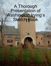 A Thorough Presentation of Washington Irving s Sketch Book