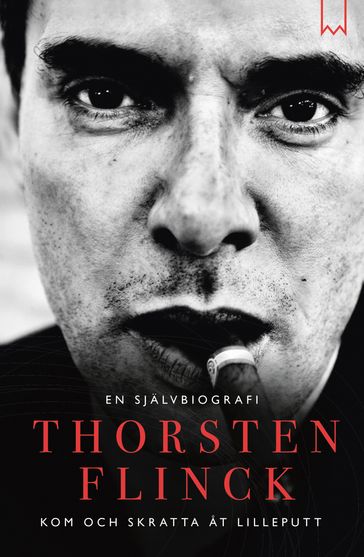 Thorsten Flinck : En självbiografi - Hakan Lahger Lahger - THORSTEN FLINCK