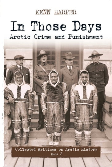 In Those Days: Arctic Crime and Punishment - Kenn Harper