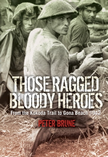 Those Ragged Bloody Heroes - Peter Brune