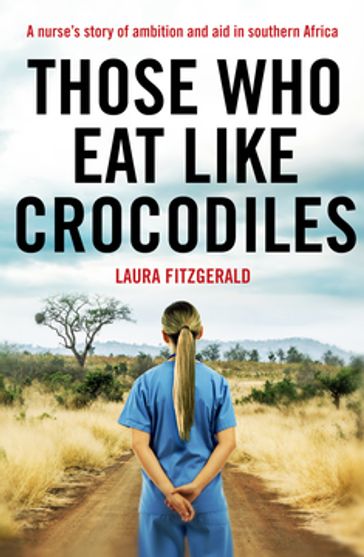 Those Who Eat Like Crocodiles - Laura Fitzgerald