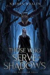 Those Who Serve the Shadows