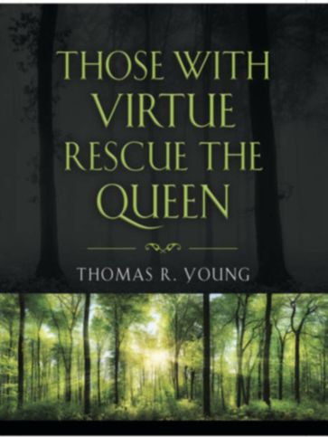 Those With Virtue Rescue The Queen - Thomas R. Young