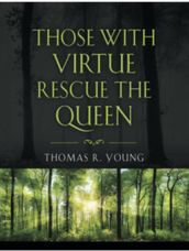 Those With Virtue Rescue The Queen