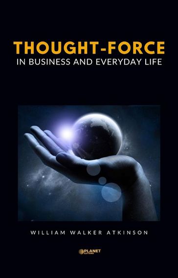 Thought-Force in Business and Everyday Life - William Walker