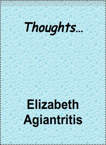 Thoughts... - Elizabeth Agiantritis