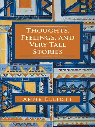 Thoughts, Feelings, and Very Tall Stories - Anne Elliott