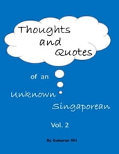 Thoughts and Quotes of an Unknown Singaporean Vol 2