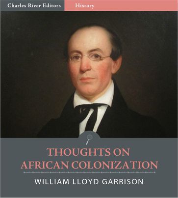 Thoughts on African Colonization (Illustrated Edition) - William Lloyd Garrison