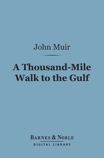 A Thousand-Mile Walk to the Gulf (Barnes & Noble Digital Library) - John Muir
