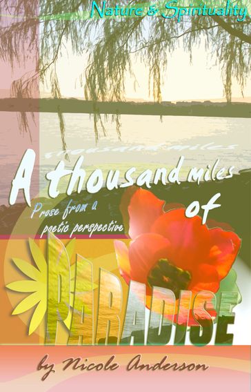 A Thousand Miles of Paradise: Nature and Spirituality - Nicole Anderson