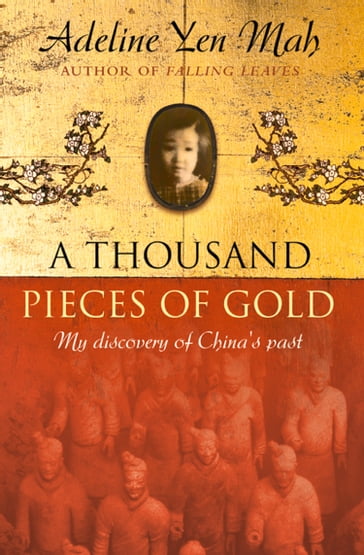 A Thousand Pieces of Gold: A Memoir of China's Past Through its Proverbs - Adeline Yen Mah