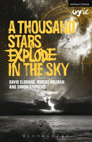 A Thousand Stars Explode in the Sky - Mr David Eldridge - Robert Holman - Simon Stephens