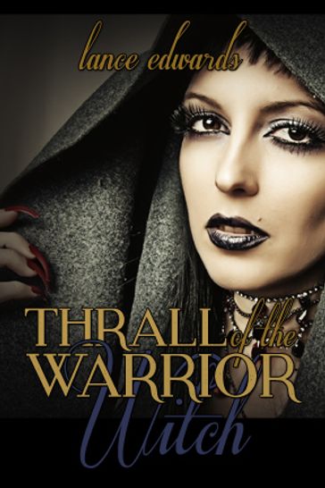 Thrall of the Warrior Witch - Lance Edwards