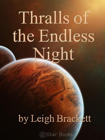 Thralls of the Endless Night - Leigh Brackett