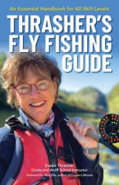 Thrasher s Fly Fishing Guide