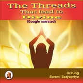 Threads That Lead to Divine, The: (Google narrated)