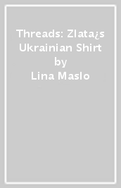 Threads: Zlata¿s Ukrainian Shirt