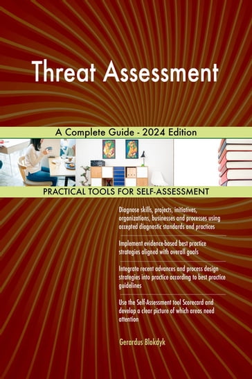 Threat Assessment A Complete Guide - 2024 Edition - Gerardus Blokdyk