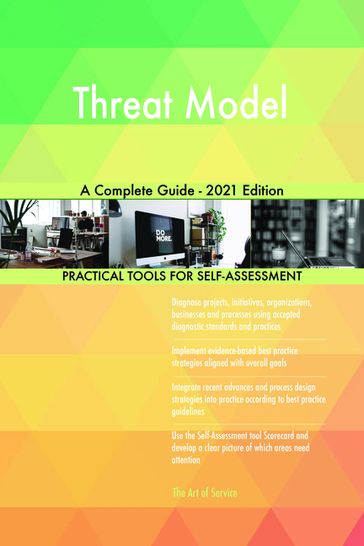 Threat Model A Complete Guide - 2021 Edition - Gerardus Blokdyk