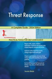 Threat Response A Complete Guide - 2024 Edition